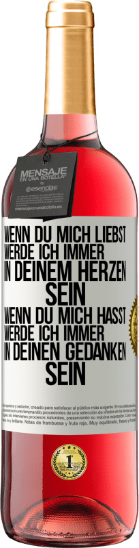 29,95 € Kostenloser Versand | Roséwein ROSÉ Ausgabe Wenn du mich liebst, werde ich immer in deinem Herzen sein. Wenn du mich hasst, werde ich immer in deinen Gedanken sein Weißes Etikett. Anpassbares Etikett Junger Wein Ernte 2024 Tempranillo