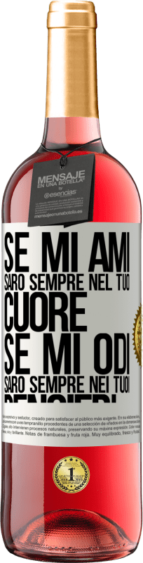 29,95 € Spedizione Gratuita | Vino rosato Edizione ROSÉ Se mi ami, sarò sempre nel tuo cuore. Se mi odi, sarò sempre nei tuoi pensieri Etichetta Bianca. Etichetta personalizzabile Vino giovane Raccogliere 2025 Tempranillo