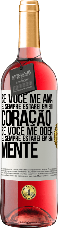 29,95 € Envio grátis | Vinho rosé Edição ROSÉ Se você me ama, eu sempre estarei em seu coração. Se você me odeia, eu sempre estarei em sua mente Etiqueta Branca. Etiqueta personalizável Vinho jovem Colheita 2024 Tempranillo