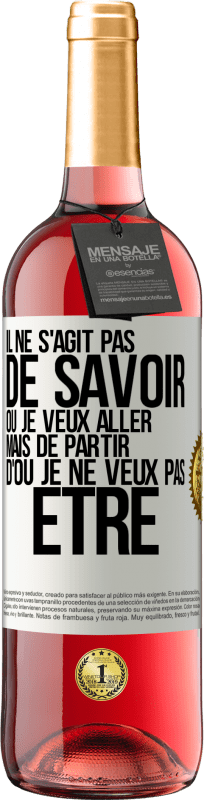 29,95 € Envoi gratuit | Vin rosé Édition ROSÉ Il ne s'agit pas de savoir où je veux aller mais de partir d'où je ne veux pas être Étiquette Blanche. Étiquette personnalisable Vin jeune Récolte 2024 Tempranillo