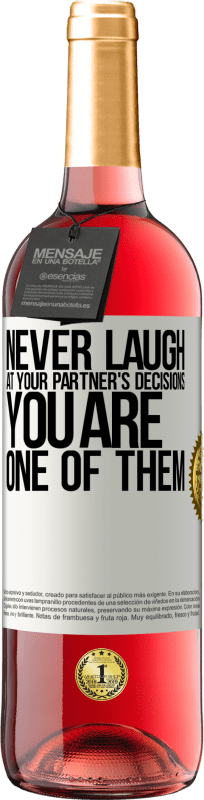 29,95 € Free Shipping | Rosé Wine ROSÉ Edition Never laugh at your partner's decisions. You are one of them White Label. Customizable label Young wine Harvest 2023 Tempranillo