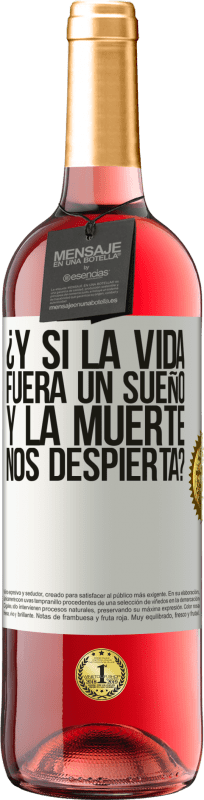 29,95 € Envío gratis | Vino Rosado Edición ROSÉ ¿Y si la vida fuera un sueño y la muerte nos despierta? Etiqueta Blanca. Etiqueta personalizable Vino joven Cosecha 2025 Tempranillo