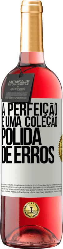 29,95 € Envio grátis | Vinho rosé Edição ROSÉ A perfeição é uma coleção polida de erros Etiqueta Branca. Etiqueta personalizável Vinho jovem Colheita 2024 Tempranillo