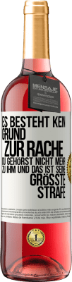 29,95 € Kostenloser Versand | Roséwein ROSÉ Ausgabe Es besteht kein Grund zur Rache. Du gehörst nicht mehr zu ihm und das ist seine größte Strafe Weißes Etikett. Anpassbares Etikett Junger Wein Ernte 2024 Tempranillo