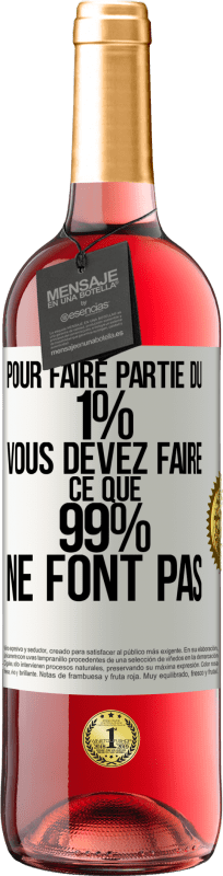 29,95 € Envoi gratuit | Vin rosé Édition ROSÉ Pour faire partie du 1% vous devez faire ce que 99% ne font pas Étiquette Blanche. Étiquette personnalisable Vin jeune Récolte 2024 Tempranillo