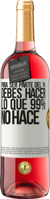 29,95 € Envío gratis | Vino Rosado Edición ROSÉ Para ser parte del 1% debes hacer lo que 99% no hace Etiqueta Blanca. Etiqueta personalizable Vino joven Cosecha 2024 Tempranillo