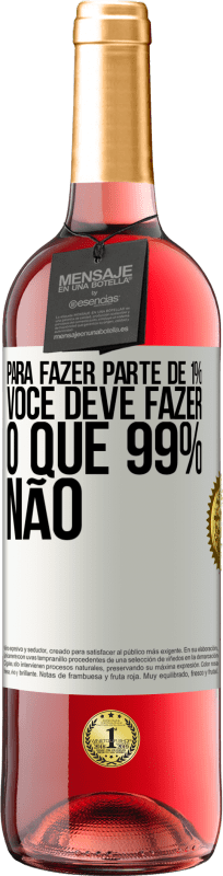 29,95 € Envio grátis | Vinho rosé Edição ROSÉ Para fazer parte de 1%, você deve fazer o que 99% não Etiqueta Branca. Etiqueta personalizável Vinho jovem Colheita 2024 Tempranillo