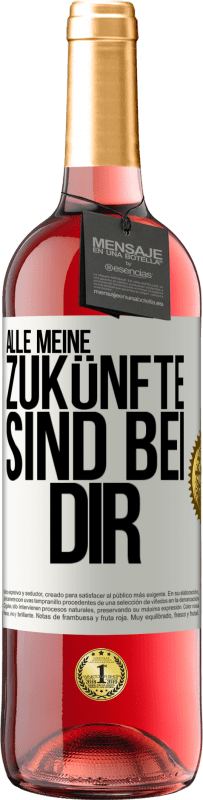 29,95 € Kostenloser Versand | Roséwein ROSÉ Ausgabe Alle meine Zukünfte sind bei dir Weißes Etikett. Anpassbares Etikett Junger Wein Ernte 2024 Tempranillo