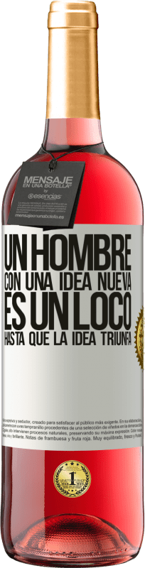 29,95 € Envío gratis | Vino Rosado Edición ROSÉ Un hombre con una idea nueva es un loco hasta que la idea triunfa Etiqueta Blanca. Etiqueta personalizable Vino joven Cosecha 2025 Tempranillo