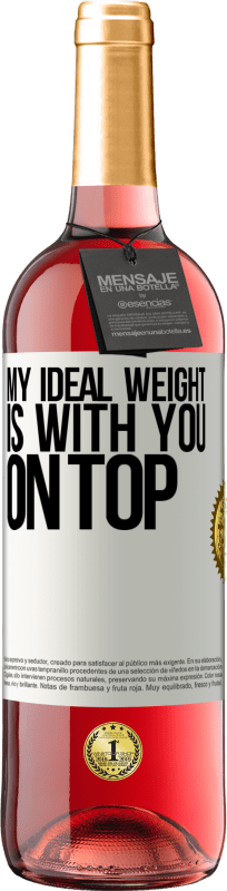29,95 € Free Shipping | Rosé Wine ROSÉ Edition My ideal weight is with you on top White Label. Customizable label Young wine Harvest 2025 Tempranillo