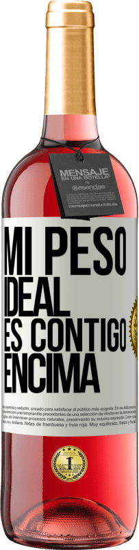 29,95 € Envío gratis | Vino Rosado Edición ROSÉ Mi peso ideal es contigo encima Etiqueta Blanca. Etiqueta personalizable Vino joven Cosecha 2024 Tempranillo