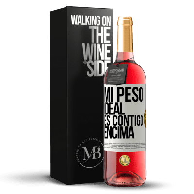 «Mi peso ideal es contigo encima» Edición ROSÉ