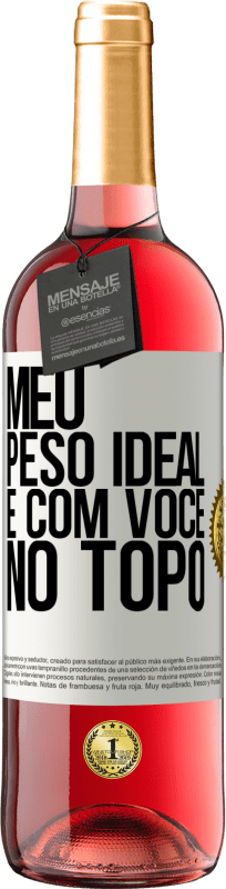 29,95 € Envio grátis | Vinho rosé Edição ROSÉ Meu peso ideal é com você no topo Etiqueta Branca. Etiqueta personalizável Vinho jovem Colheita 2024 Tempranillo