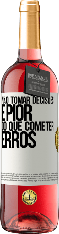 29,95 € Envio grátis | Vinho rosé Edição ROSÉ Não tomar decisões é pior do que cometer erros Etiqueta Branca. Etiqueta personalizável Vinho jovem Colheita 2024 Tempranillo