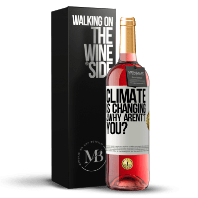 «Climate is changing ¿Why arent't you?» ROSÉ Edition
