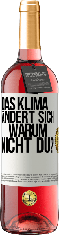 29,95 € Kostenloser Versand | Roséwein ROSÉ Ausgabe Das Klima ändert sich. Warum nicht du? Weißes Etikett. Anpassbares Etikett Junger Wein Ernte 2025 Tempranillo