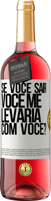 29,95 € Envio grátis | Vinho rosé Edição ROSÉ se você sair, você me levaria com você? Etiqueta Branca. Etiqueta personalizável Vinho jovem Colheita 2024 Tempranillo