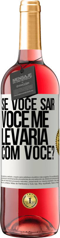 29,95 € Envio grátis | Vinho rosé Edição ROSÉ se você sair, você me levaria com você? Etiqueta Branca. Etiqueta personalizável Vinho jovem Colheita 2025 Tempranillo