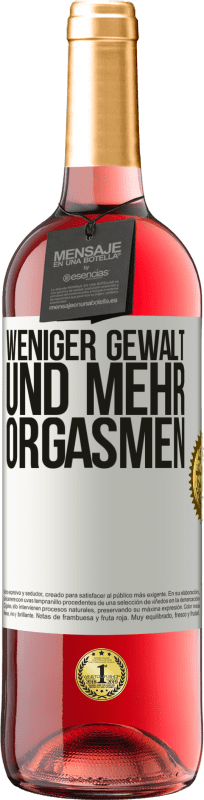 29,95 € Kostenloser Versand | Roséwein ROSÉ Ausgabe Weniger Gewalt und mehr Orgasmen Weißes Etikett. Anpassbares Etikett Junger Wein Ernte 2024 Tempranillo