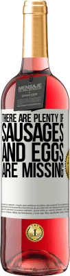 29,95 € Free Shipping | Rosé Wine ROSÉ Edition There are plenty of sausages and eggs are missing White Label. Customizable label Young wine Harvest 2024 Tempranillo