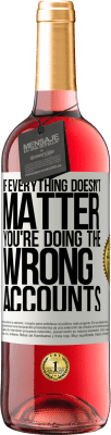 29,95 € Free Shipping | Rosé Wine ROSÉ Edition If everything doesn't matter, you're doing the wrong accounts White Label. Customizable label Young wine Harvest 2025 Tempranillo