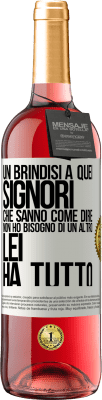 29,95 € Spedizione Gratuita | Vino rosato Edizione ROSÉ Un brindisi a quei signori che sanno come dire Non ho bisogno di un altro, lei ha tutto Etichetta Bianca. Etichetta personalizzabile Vino giovane Raccogliere 2023 Tempranillo