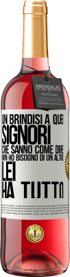 29,95 € Spedizione Gratuita | Vino rosato Edizione ROSÉ Un brindisi a quei signori che sanno come dire Non ho bisogno di un altro, lei ha tutto Etichetta Bianca. Etichetta personalizzabile Vino giovane Raccogliere 2025 Tempranillo