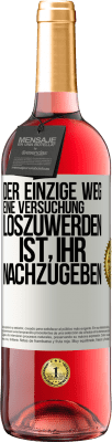 29,95 € Kostenloser Versand | Roséwein ROSÉ Ausgabe Der einzige Weg, eine Versuchung loszuwerden, ist, ihr nachzugeben Weißes Etikett. Anpassbares Etikett Junger Wein Ernte 2023 Tempranillo