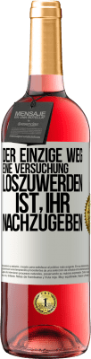 29,95 € Kostenloser Versand | Roséwein ROSÉ Ausgabe Der einzige Weg, eine Versuchung loszuwerden, ist, ihr nachzugeben Weißes Etikett. Anpassbares Etikett Junger Wein Ernte 2025 Tempranillo