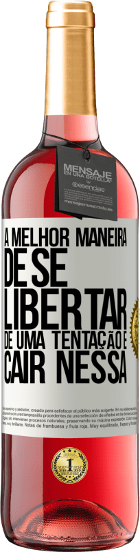 29,95 € Envio grátis | Vinho rosé Edição ROSÉ A melhor maneira de se libertar de uma tentação é cair nessa Etiqueta Branca. Etiqueta personalizável Vinho jovem Colheita 2024 Tempranillo