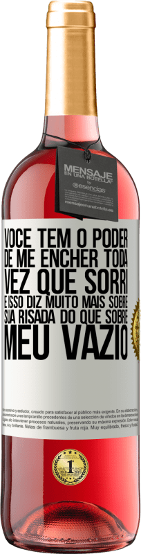 29,95 € Envio grátis | Vinho rosé Edição ROSÉ Você tem o poder de me encher toda vez que sorri, e isso diz muito mais sobre sua risada do que sobre meu vazio Etiqueta Branca. Etiqueta personalizável Vinho jovem Colheita 2024 Tempranillo