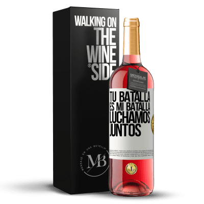 «Tu batalla es mi batalla. Luchamos juntos» Edición ROSÉ