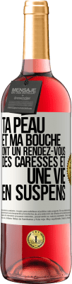 29,95 € Envoi gratuit | Vin rosé Édition ROSÉ Ta peau et ma bouche ont un rendez-vous, des caresses et une vie en suspens Étiquette Blanche. Étiquette personnalisable Vin jeune Récolte 2024 Tempranillo