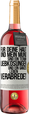 29,95 € Kostenloser Versand | Roséwein ROSÉ Ausgabe Für deine Haut und mein Mund sind ein Termin, Liebkosungen und ein ganzes Leben verabredet Weißes Etikett. Anpassbares Etikett Junger Wein Ernte 2025 Tempranillo