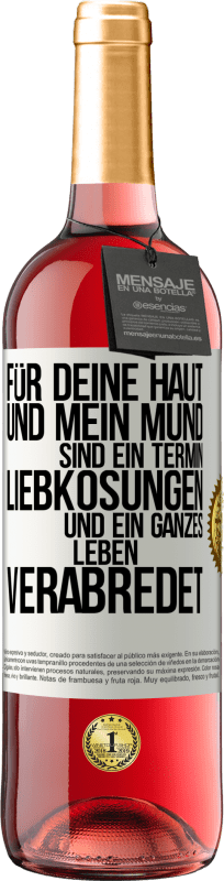 29,95 € Kostenloser Versand | Roséwein ROSÉ Ausgabe Für deine Haut und mein Mund sind ein Termin, Liebkosungen und ein ganzes Leben verabredet Weißes Etikett. Anpassbares Etikett Junger Wein Ernte 2024 Tempranillo