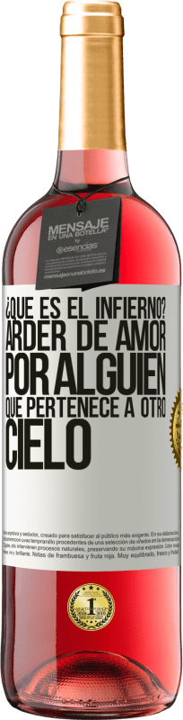 29,95 € Envío gratis | Vino Rosado Edición ROSÉ ¿Qué es el infierno? Arder de amor por alguien que pertenece a otro cielo Etiqueta Blanca. Etiqueta personalizable Vino joven Cosecha 2024 Tempranillo