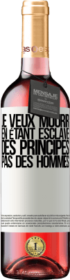 29,95 € Envoi gratuit | Vin rosé Édition ROSÉ Je veux mourir en étant esclave des principes, pas des hommes Étiquette Blanche. Étiquette personnalisable Vin jeune Récolte 2024 Tempranillo