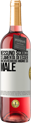 29,95 € Spedizione Gratuita | Vino rosato Edizione ROSÉ Nessuno sciocco si lamenta di essere. Non dovrebbero andare così male Etichetta Bianca. Etichetta personalizzabile Vino giovane Raccogliere 2023 Tempranillo