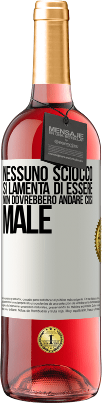 29,95 € Spedizione Gratuita | Vino rosato Edizione ROSÉ Nessuno sciocco si lamenta di essere. Non dovrebbero andare così male Etichetta Bianca. Etichetta personalizzabile Vino giovane Raccogliere 2024 Tempranillo