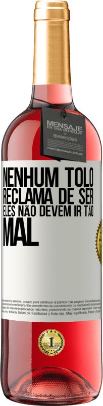 29,95 € Envio grátis | Vinho rosé Edição ROSÉ Nenhum tolo reclama de ser. Eles não devem ir tão mal Etiqueta Branca. Etiqueta personalizável Vinho jovem Colheita 2024 Tempranillo