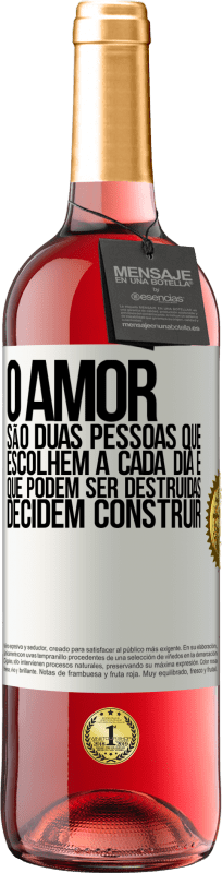 29,95 € Envio grátis | Vinho rosé Edição ROSÉ O amor são duas pessoas que escolhem a cada dia e que podem ser destruídas, decidem construir Etiqueta Branca. Etiqueta personalizável Vinho jovem Colheita 2024 Tempranillo