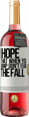 29,95 € Free Shipping | Rosé Wine ROSÉ Edition I hope that when you jump don't fear the fall White Label. Customizable label Young wine Harvest 2023 Tempranillo