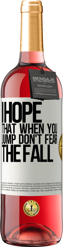 29,95 € Free Shipping | Rosé Wine ROSÉ Edition I hope that when you jump don't fear the fall White Label. Customizable label Young wine Harvest 2024 Tempranillo