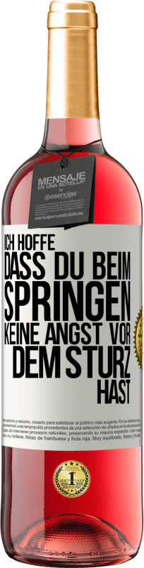 29,95 € Kostenloser Versand | Roséwein ROSÉ Ausgabe Ich hoffe, dass du beim Springen keine Angst vor dem Sturz hast Weißes Etikett. Anpassbares Etikett Junger Wein Ernte 2024 Tempranillo