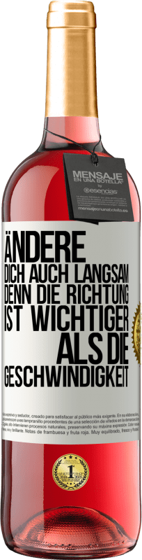 29,95 € Kostenloser Versand | Roséwein ROSÉ Ausgabe Ändere dich, auch langsam, denn die Richtung ist wichtiger als die Geschwindigkeit Weißes Etikett. Anpassbares Etikett Junger Wein Ernte 2024 Tempranillo