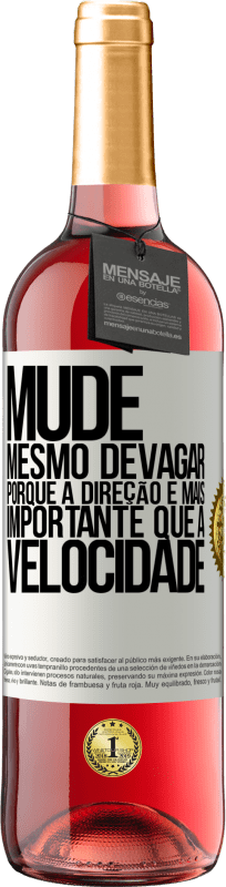 29,95 € Envio grátis | Vinho rosé Edição ROSÉ Mude, mesmo devagar, porque a direção é mais importante que a velocidade Etiqueta Branca. Etiqueta personalizável Vinho jovem Colheita 2024 Tempranillo