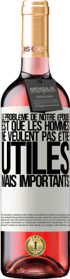 29,95 € Envoi gratuit | Vin rosé Édition ROSÉ Le problème de notre époque est que les hommes ne veulent pas être utiles, mais importants Étiquette Blanche. Étiquette personnalisable Vin jeune Récolte 2023 Tempranillo