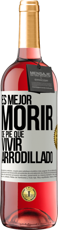 29,95 € Envío gratis | Vino Rosado Edición ROSÉ Es mejor morir de pie que vivir arrodillado Etiqueta Blanca. Etiqueta personalizable Vino joven Cosecha 2024 Tempranillo