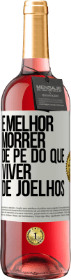 29,95 € Envio grátis | Vinho rosé Edição ROSÉ É melhor morrer de pé do que viver de joelhos Etiqueta Branca. Etiqueta personalizável Vinho jovem Colheita 2023 Tempranillo