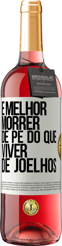 29,95 € Envio grátis | Vinho rosé Edição ROSÉ É melhor morrer de pé do que viver de joelhos Etiqueta Branca. Etiqueta personalizável Vinho jovem Colheita 2024 Tempranillo